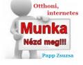 Ne hagyd ki! Online munkalehetőség! , pappzsuzsa53@gmail.com , 06 30 576 1553