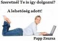 Ébresztő! Rájöhetnél végre már, hogy csak magadra számíthatsz , pappzsuzsa53@gmail.com , 06 30 576 1553